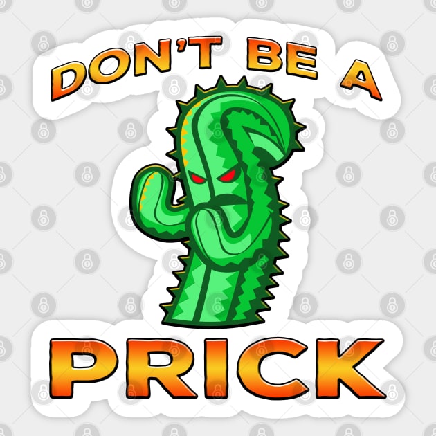 Dont Be A Prick Cactus Orange Sticker by Shawnsonart